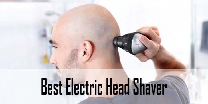 Best Electric Head Shaver Reviews and Buying Guide
