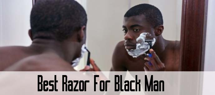 Best Razor For Black Man